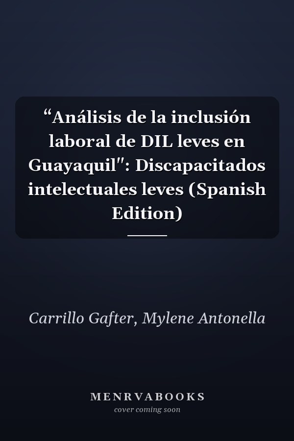 “Análisis de la inclusión laboral de DIL leves en Guayaquil": Discapacitados intelectuales leves (Spanish Edition)