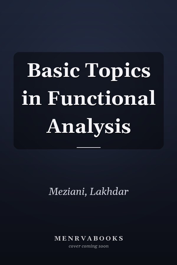 Basic Topics in Functional Analysis