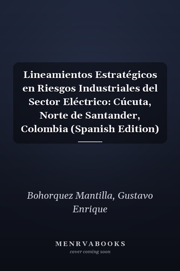 Lineamientos Estratégicos en Riesgos Industriales del Sector Eléctrico: Cúcuta, Norte de Santander, Colombia (Spanish Edition)