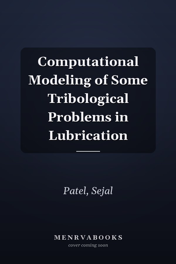 Computational Modeling of Some Tribological Problems in Lubrication