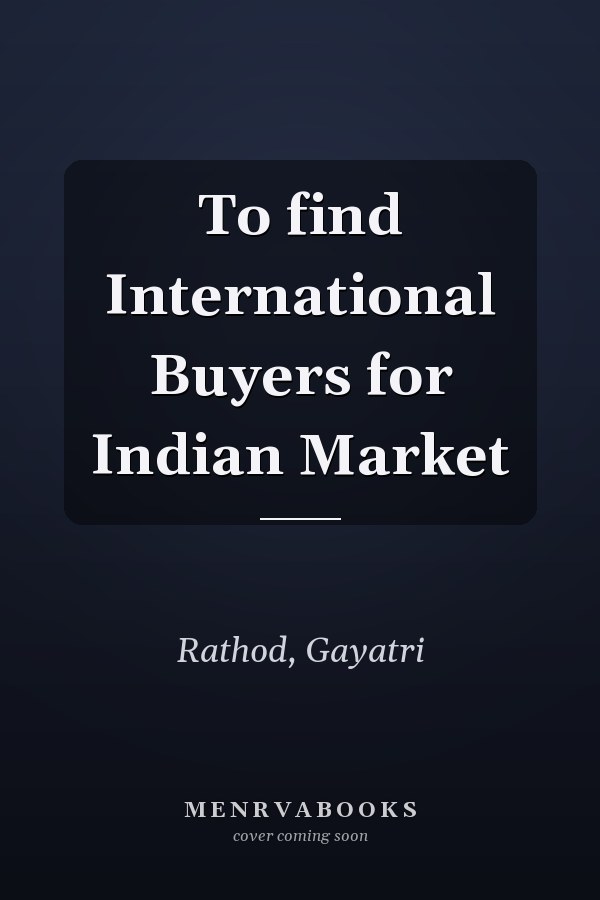 To find International Buyers for Indian Market