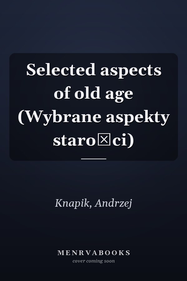 Selected aspects of old age (Wybrane aspekty starości)