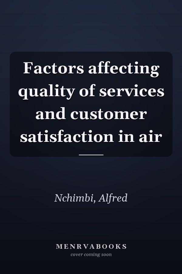 Factors affecting quality of services and customer satisfaction in air