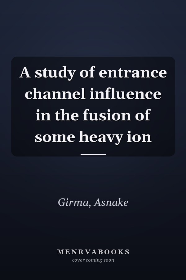 A study of entrance channel influence in the fusion of some heavy ion