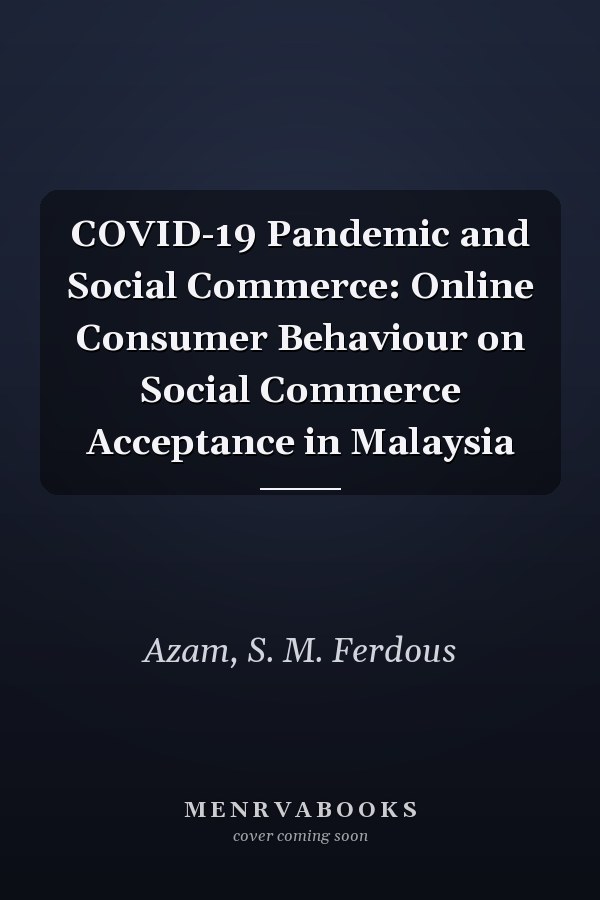 COVID-19 Pandemic and Social Commerce: Online Consumer Behaviour on Social Commerce Acceptance in Malaysia