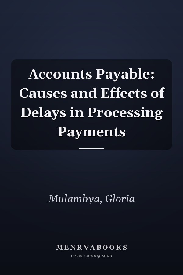 Accounts Payable: Causes and Effects of Delays in Processing Payments