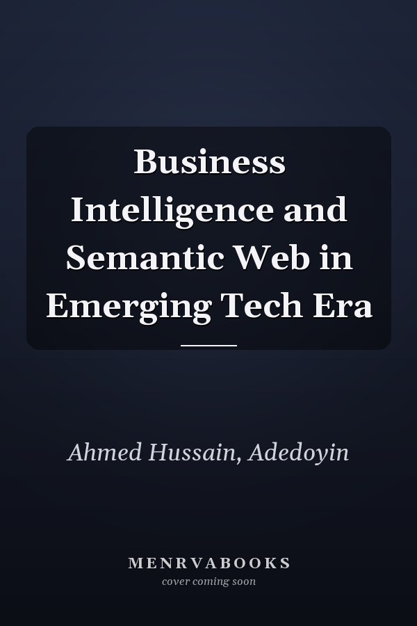 Business Intelligence and Semantic Web in Emerging Tech Era