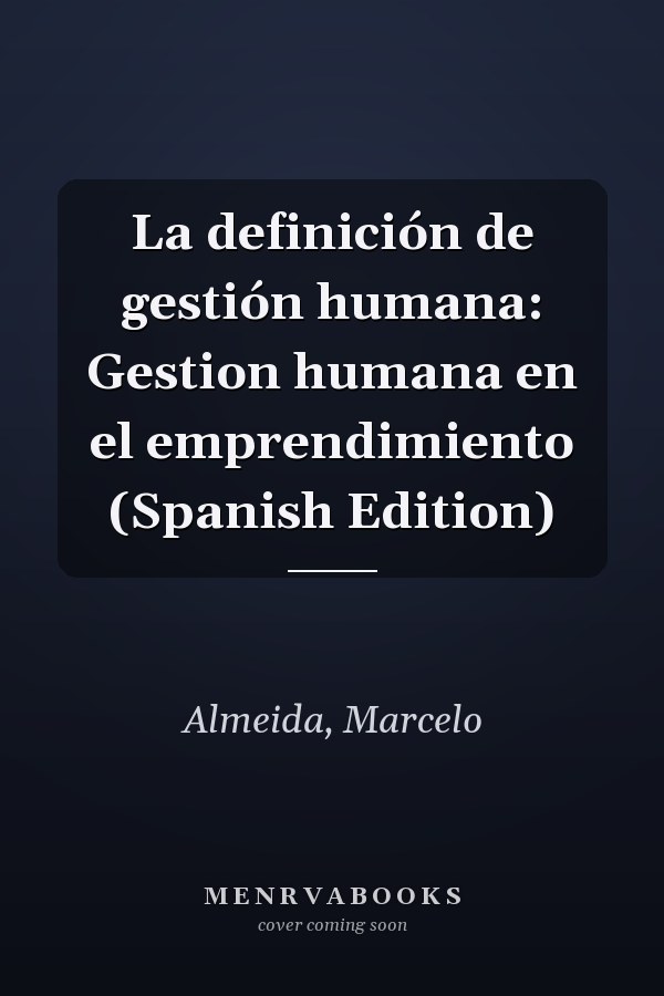 La definición de gestión humana: Gestion humana en el emprendimiento (Spanish Edition)