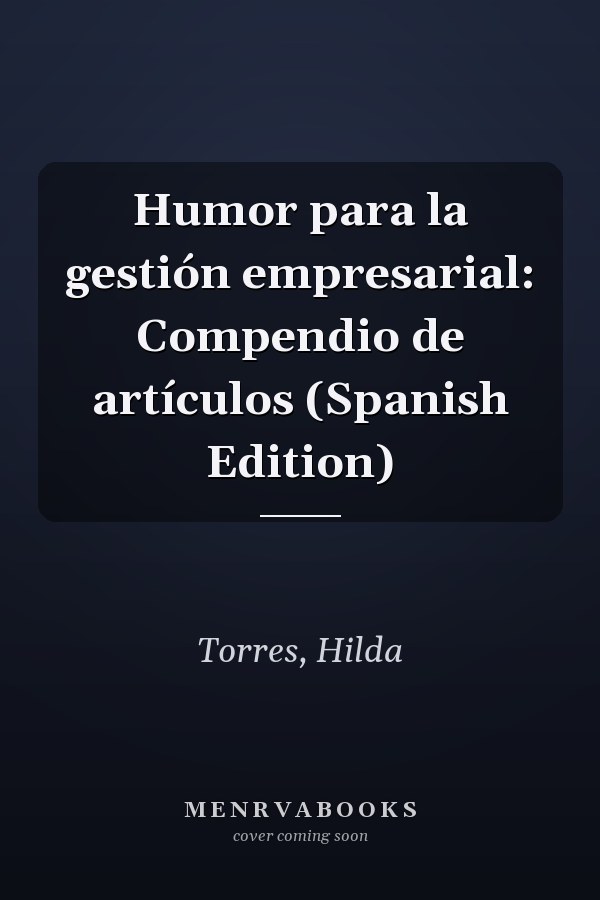 Humor para la gestión empresarial: Compendio de artículos (Spanish Edition)