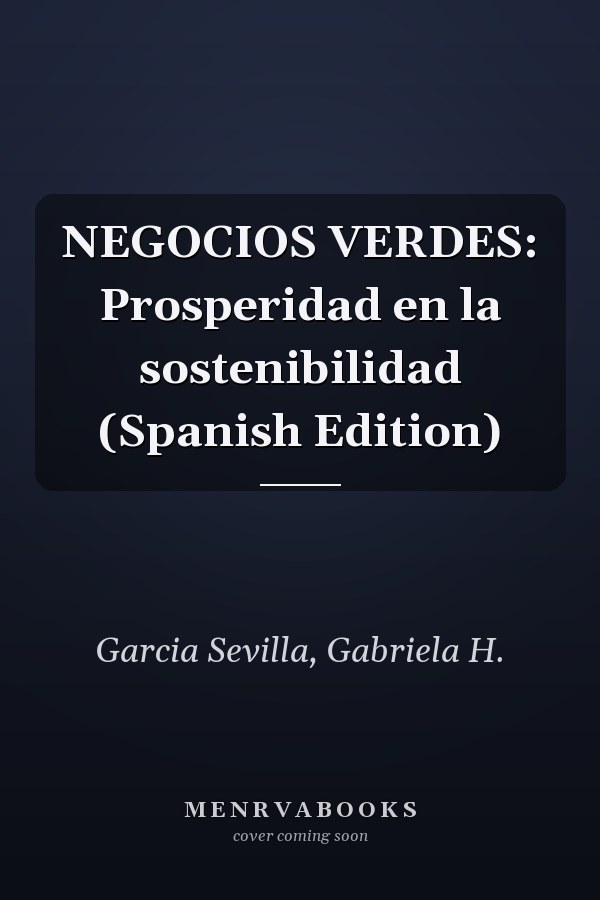 NEGOCIOS VERDES: Prosperidad en la sostenibilidad (Spanish Edition)