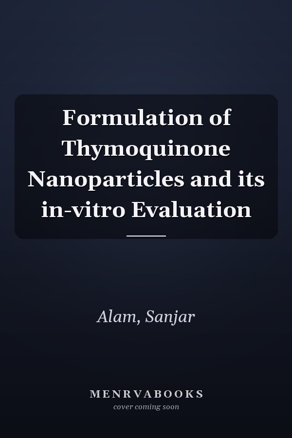 Formulation of Thymoquinone Nanoparticles and its in-vitro Evaluation