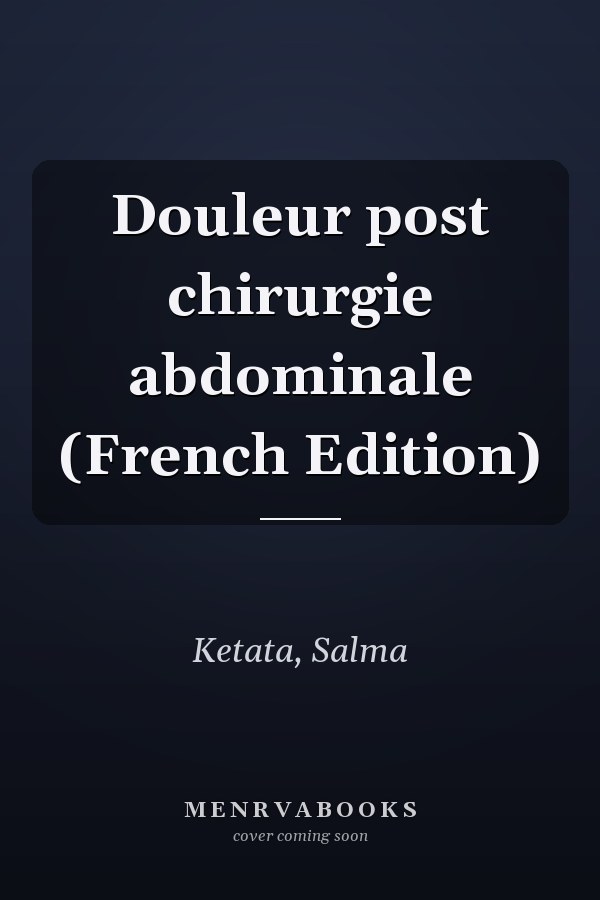 Douleur post chirurgie abdominale (French Edition)