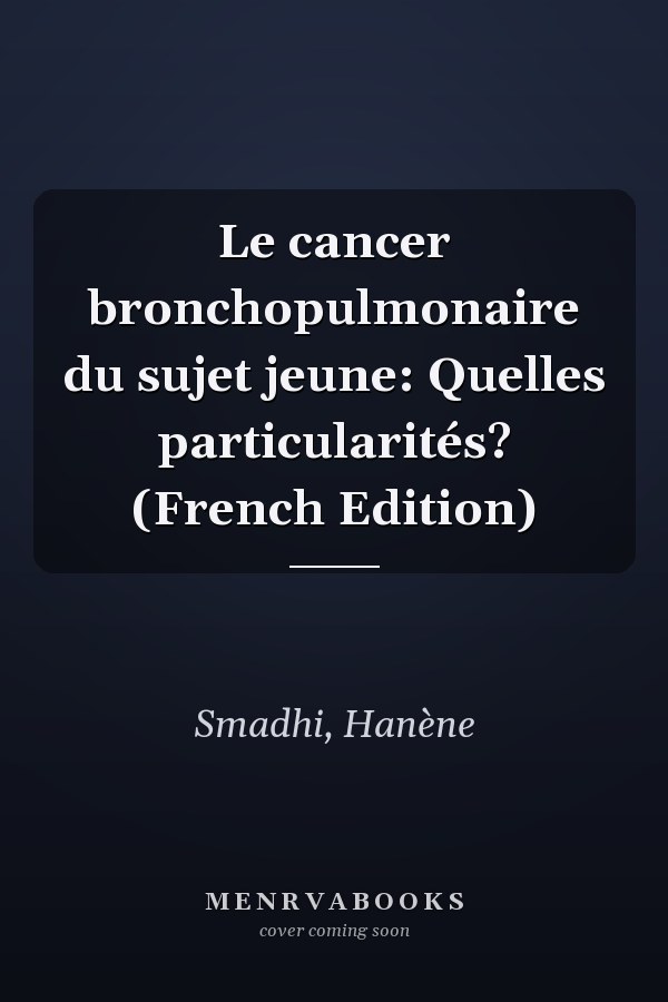 Le cancer bronchopulmonaire du sujet jeune: Quelles particularités? (French Edition)
