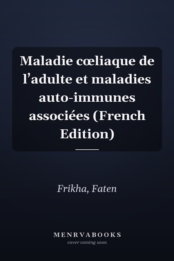 Maladie cœliaque de l’adulte et maladies auto-immunes associées (French Edition)