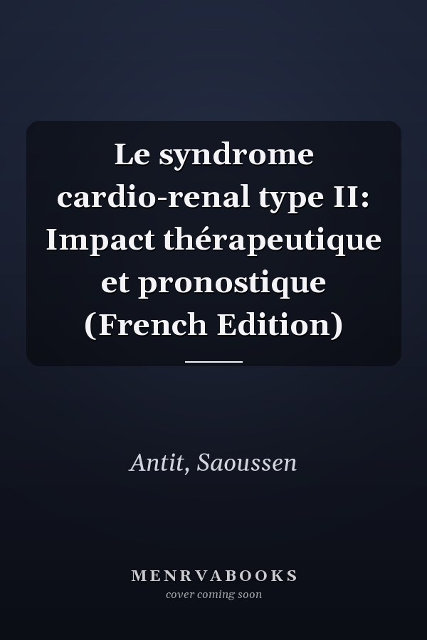 Le syndrome cardio-renal type II: Impact thérapeutique et pronostique (French Edition)