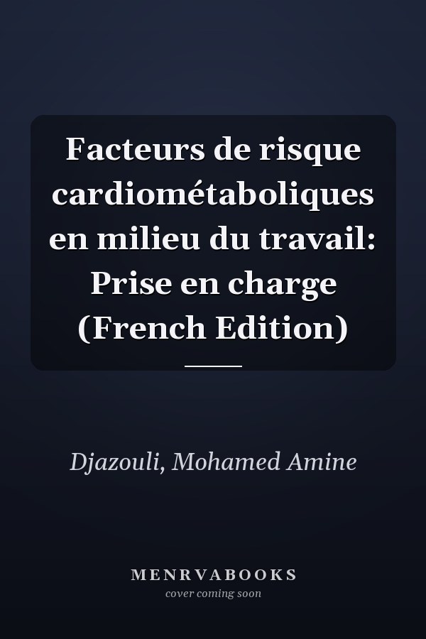 Facteurs de risque cardiométaboliques en milieu du travail: Prise en charge (French Edition)