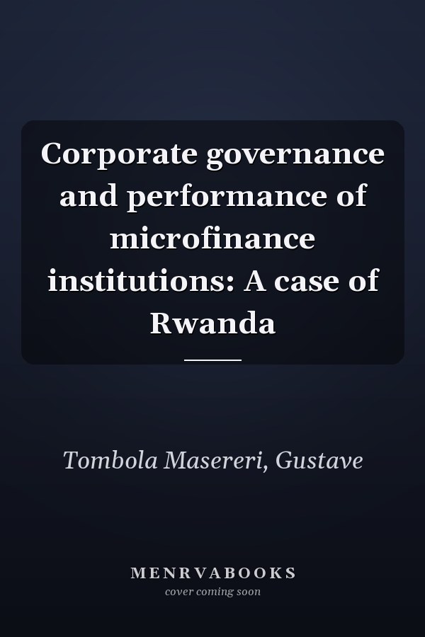 Corporate governance and performance of microfinance institutions: A case of Rwanda