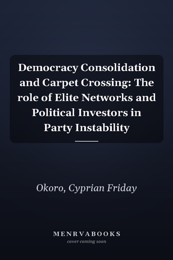 Democracy Consolidation and Carpet Crossing: The role of Elite Networks and Political Investors in Party Instability