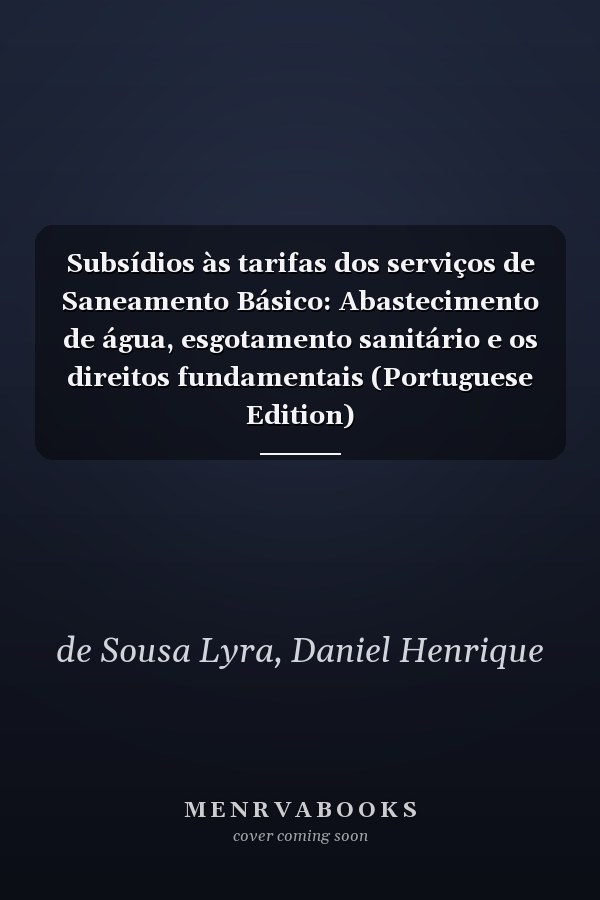 Subsídios às tarifas dos serviços de Saneamento Básico: Abastecimento de água, esgotamento sanitário e os direitos fundamentais (Portuguese Edition)