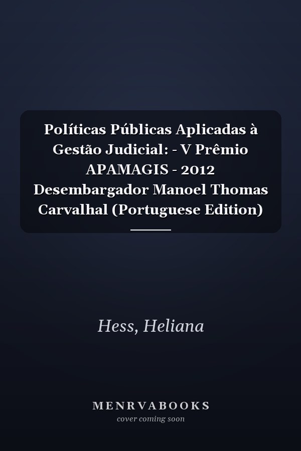 Políticas Públicas Aplicadas à Gestão Judicial: - V Prêmio APAMAGIS - 2012 Desembargador Manoel Thomas Carvalhal (Portuguese Edition)