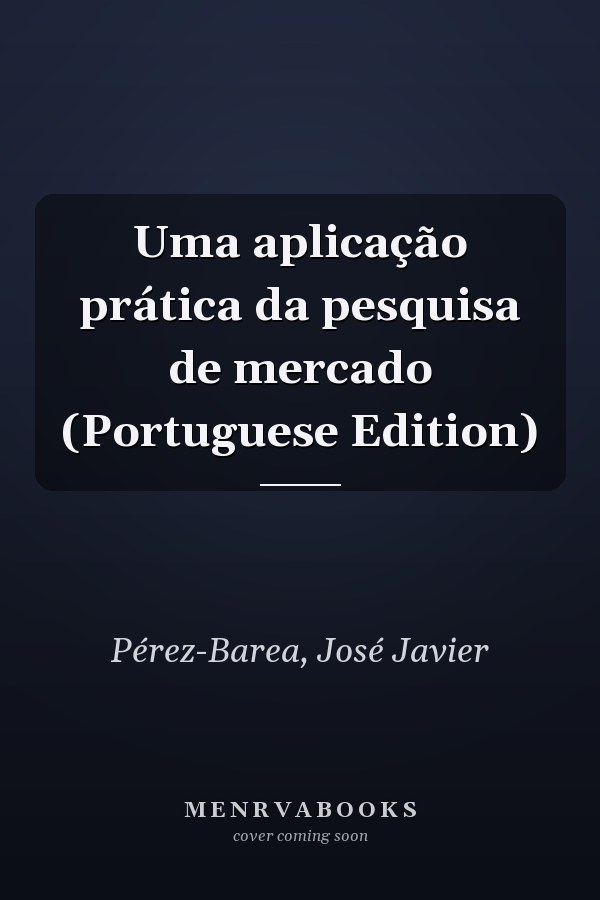 Uma aplicação prática da pesquisa de mercado (Portuguese Edition)