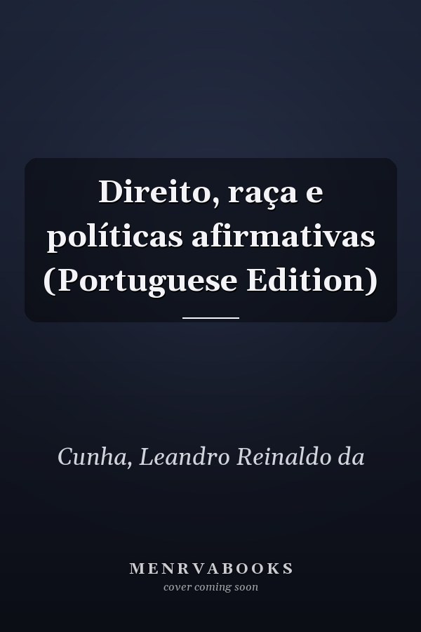 Direito, raça e políticas afirmativas (Portuguese Edition)
