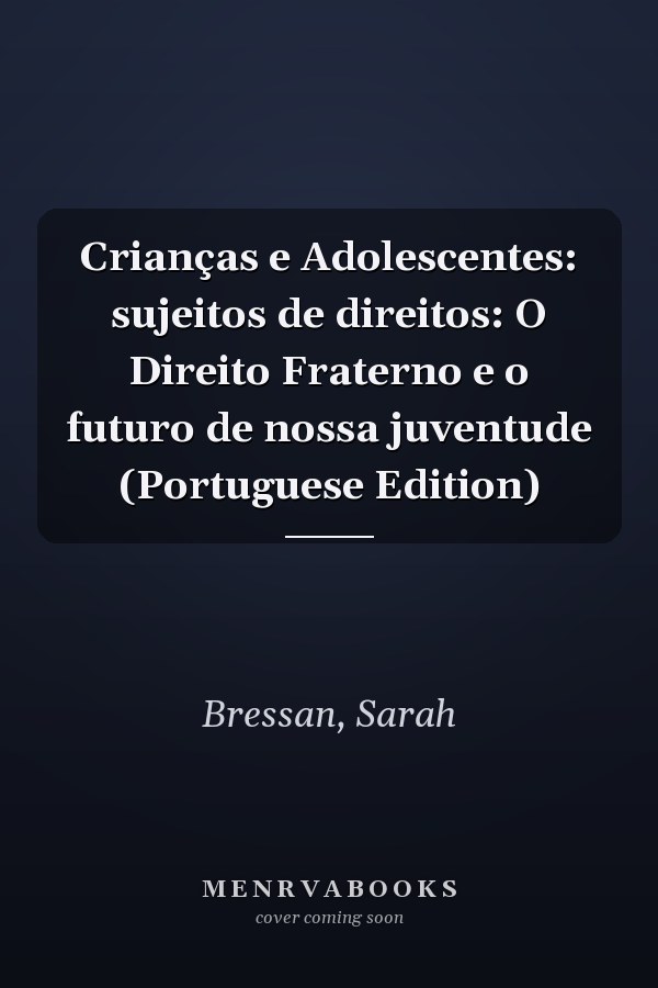 Crianças e Adolescentes: sujeitos de direitos: O Direito Fraterno e o futuro de nossa juventude (Portuguese Edition)