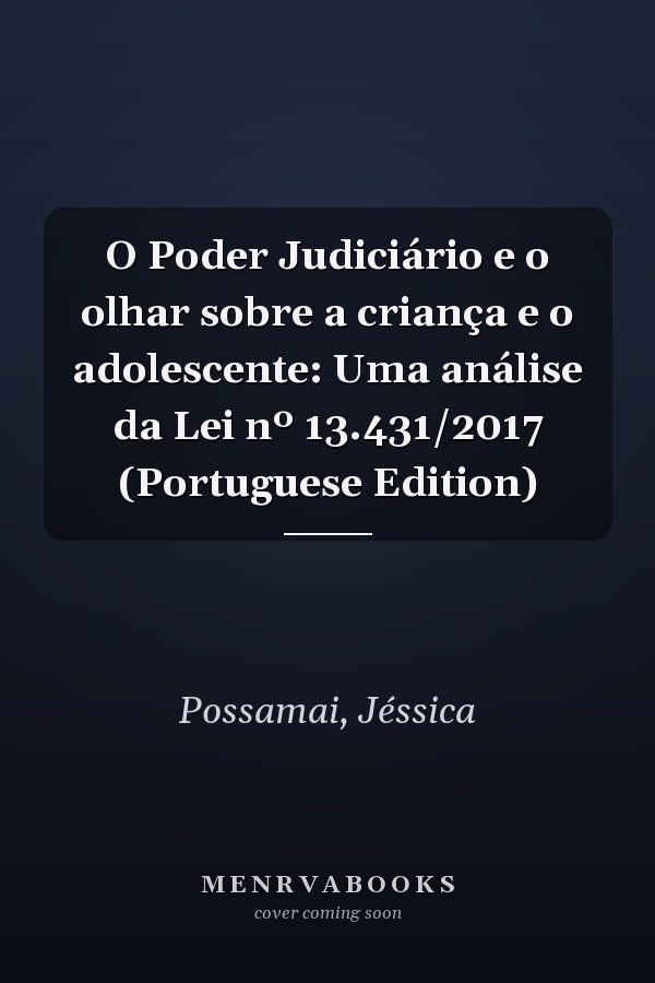 O Poder Judiciário e o olhar sobre a criança e o adolescente: Uma análise da Lei nº 13.431/2017 (Portuguese Edition)