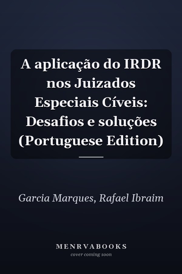 A aplicação do IRDR nos Juizados Especiais Cíveis: Desafios e soluções (Portuguese Edition)