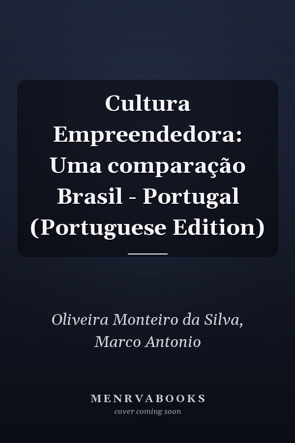 Cultura Empreendedora: Uma comparação Brasil - Portugal (Portuguese Edition)