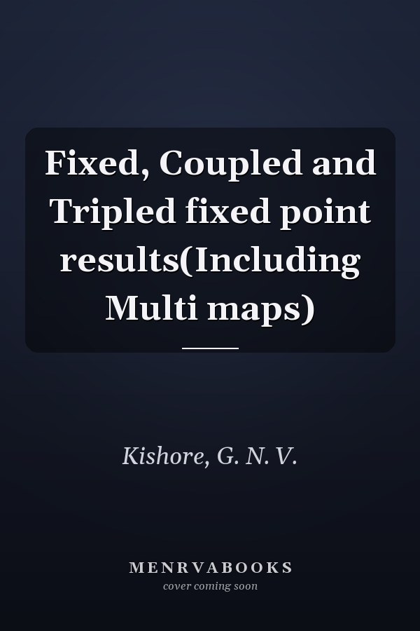 Fixed, Coupled and Tripled fixed point results(Including Multi maps)