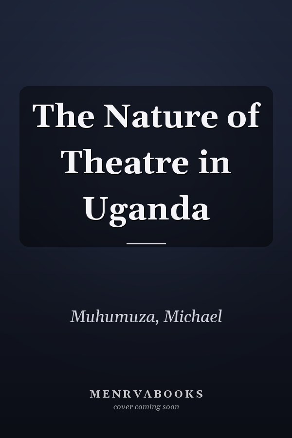 The Nature of Theatre in Uganda