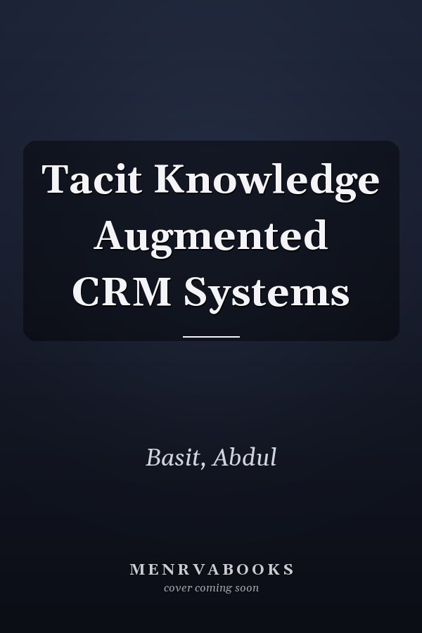 Tacit Knowledge Augmented CRM Systems