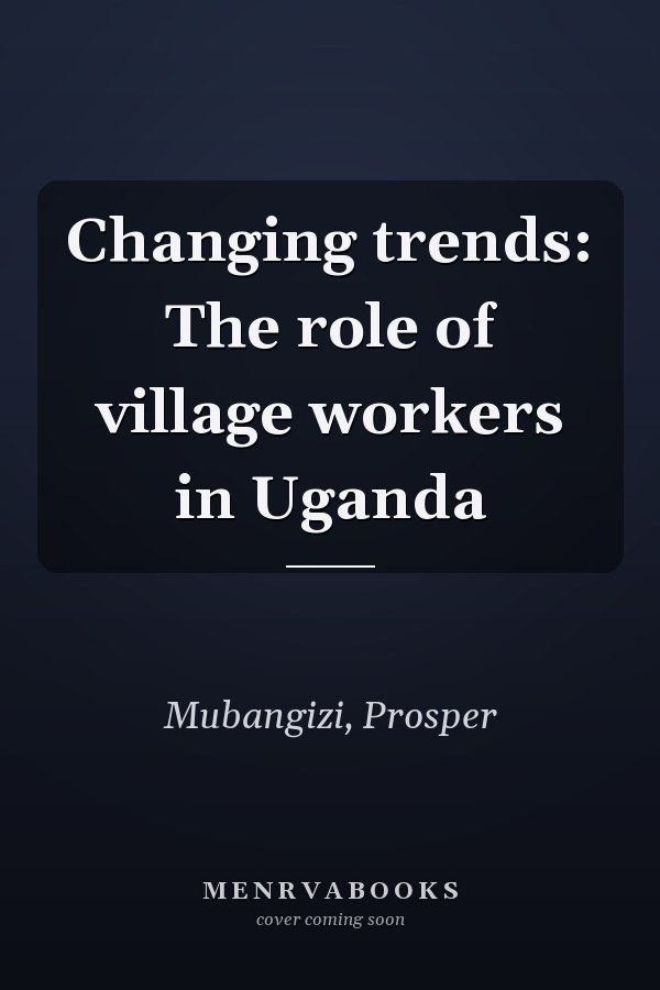 Changing trends: The role of village workers in Uganda