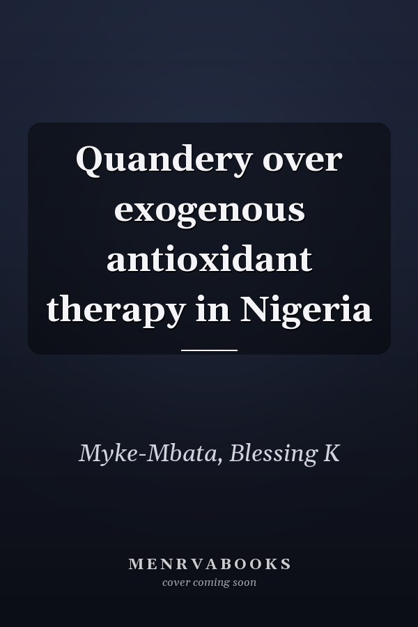 Quandery over exogenous antioxidant therapy in Nigeria