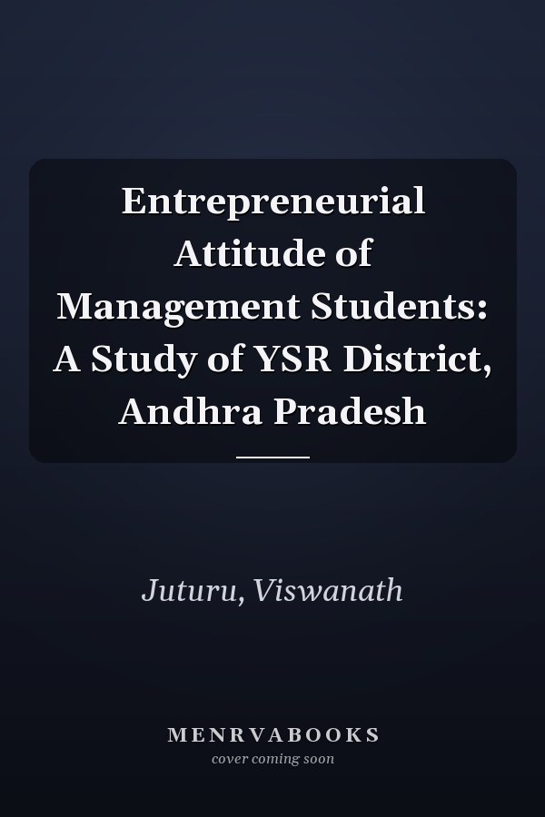 Entrepreneurial Attitude of Management Students: A Study of YSR District, Andhra Pradesh