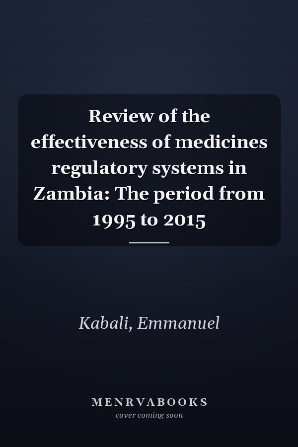 Review of the effectiveness of medicines regulatory systems in Zambia: The period from 1995 to 2015