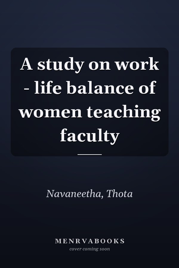 A study on work - life balance of women teaching faculty