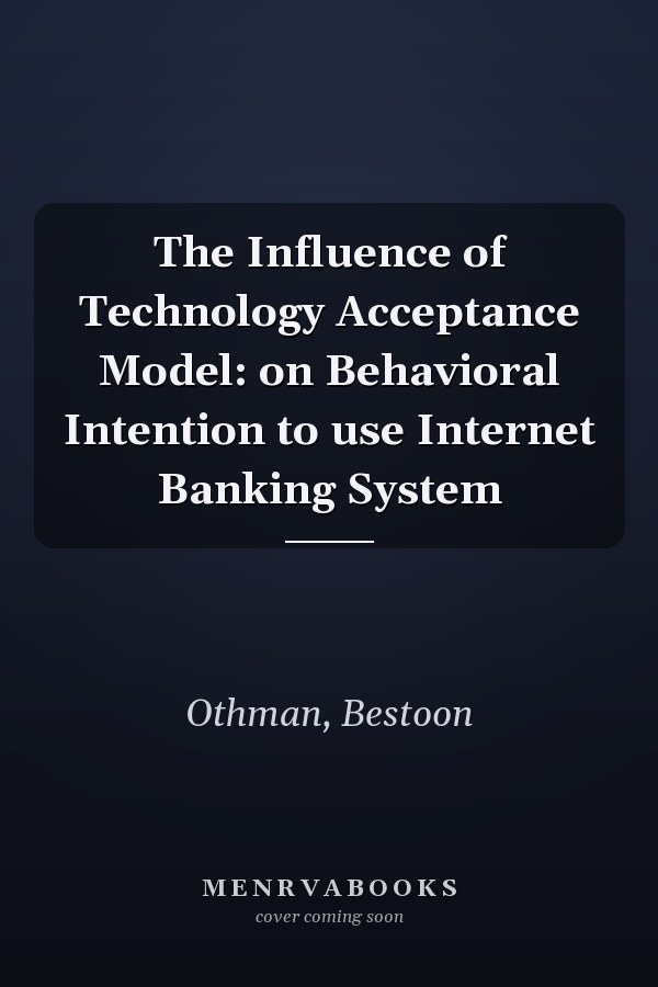The Influence of Technology Acceptance Model: on Behavioral Intention to use Internet Banking System