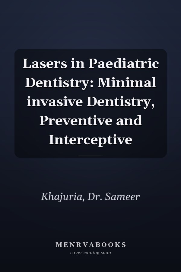 Lasers in Paediatric Dentistry: Minimal invasive Dentistry, Preventive and Interceptive