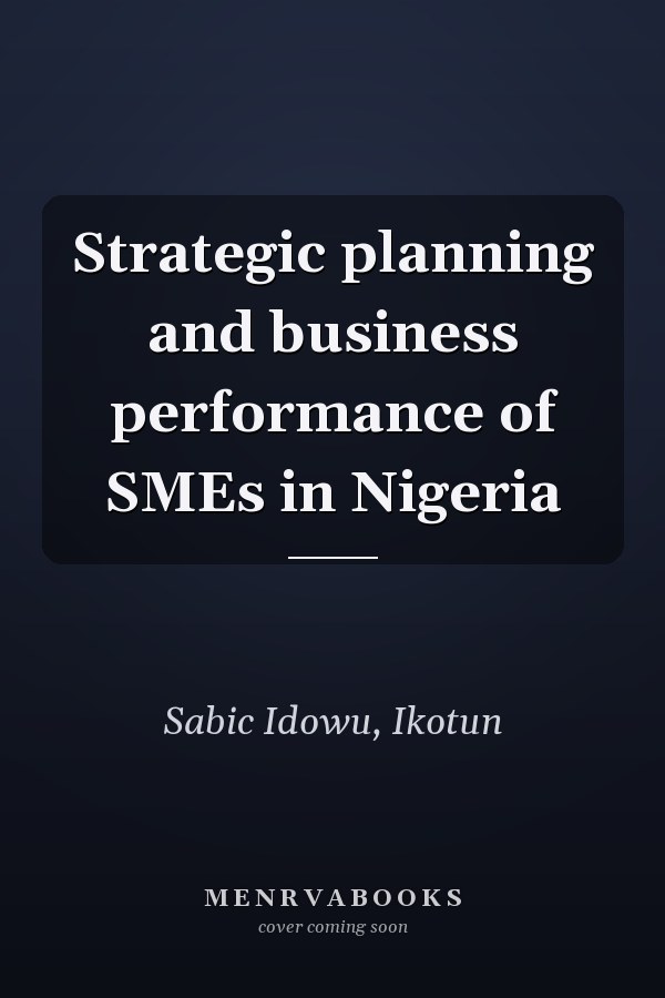 Strategic planning and business performance of SMEs in Nigeria