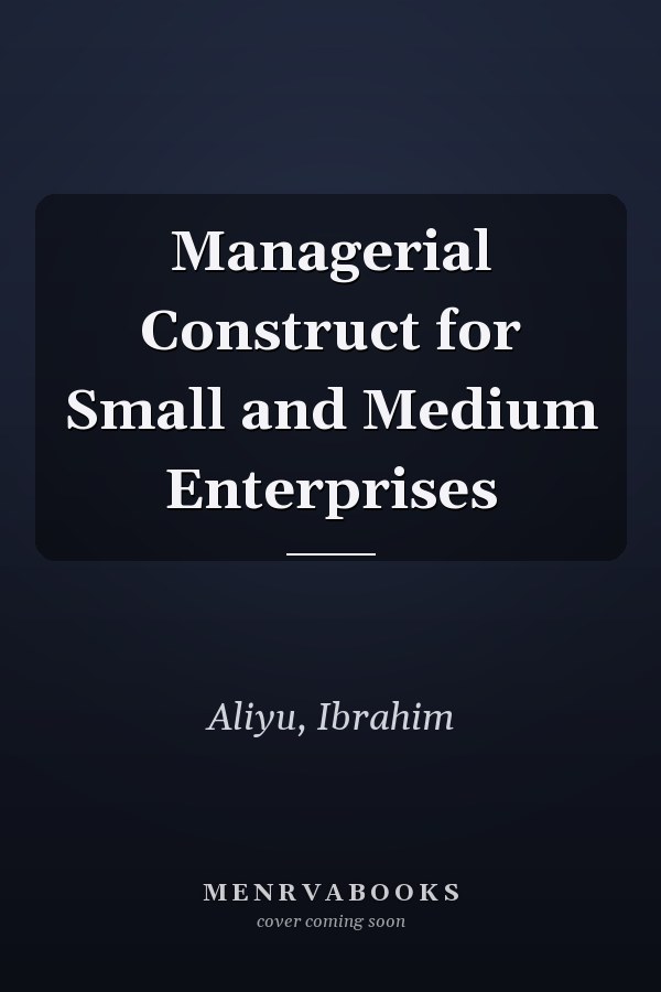 Managerial Construct for Small and Medium Enterprises
