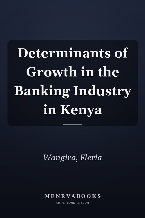 Determinants of Growth in the Banking Industry in Kenya