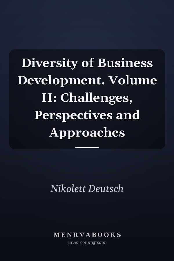 Diversity of Business Development. Volume II: Challenges, Perspectives and Approaches
