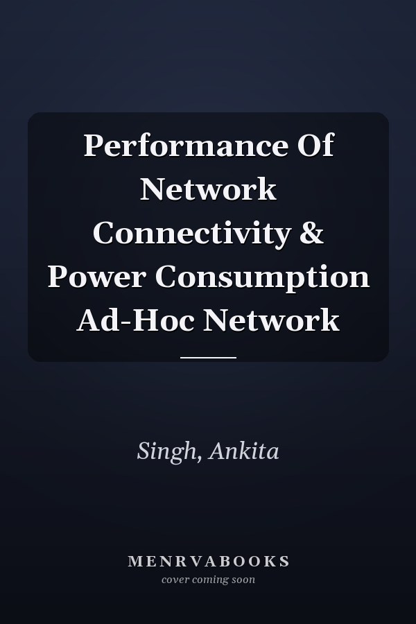 Performance Of Network Connectivity & Power Consumption Ad-Hoc Network