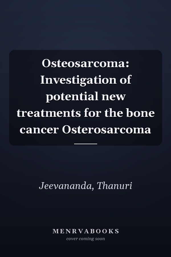 Osteosarcoma: Investigation of potential new treatments for the bone cancer Osterosarcoma