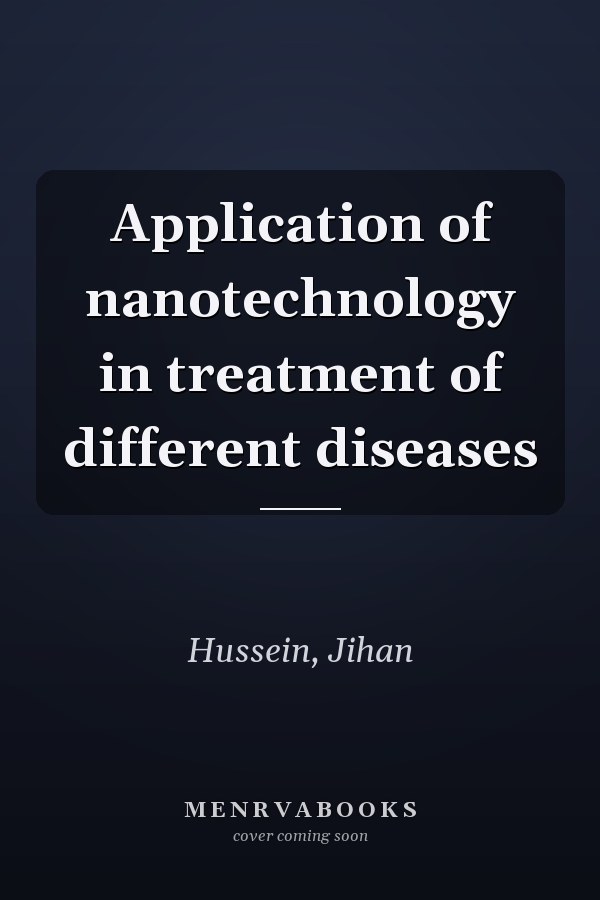 Application of nanotechnology in treatment of different diseases