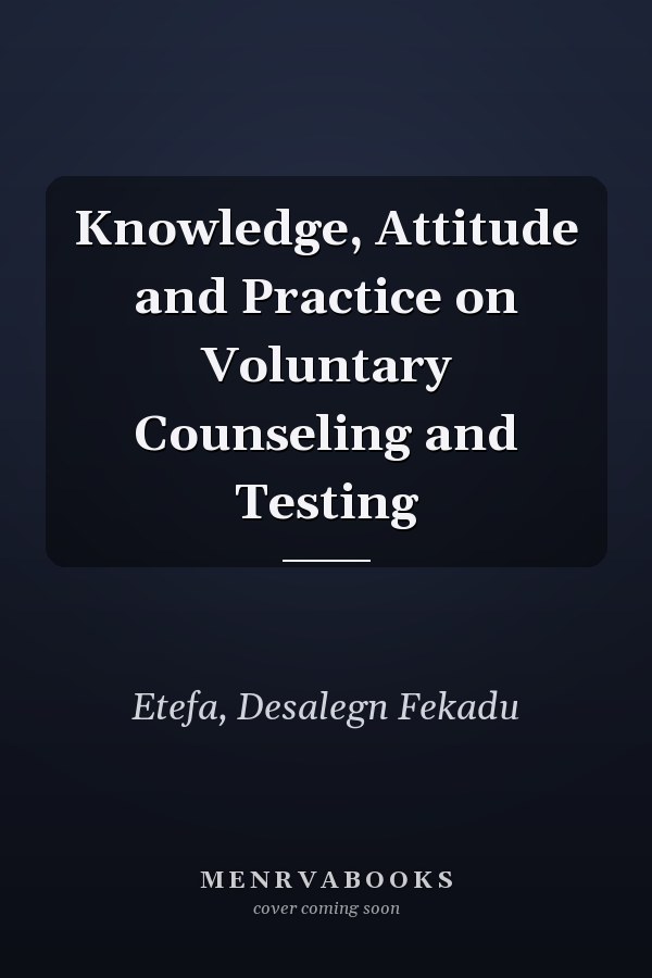 Knowledge, Attitude and Practice on Voluntary Counseling and Testing