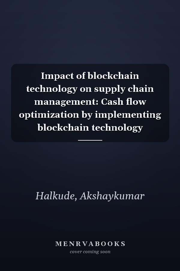Impact of blockchain technology on supply chain management: Cash flow optimization by implementing blockchain technology