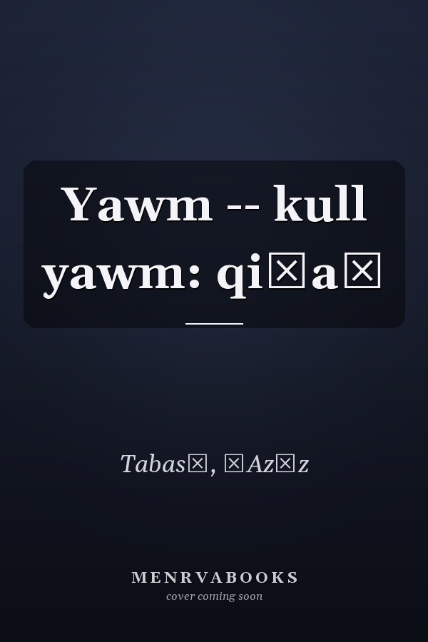 Yawm -- kull yawm: qiṣaṣ